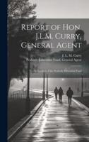 Report of Hon. J.L.M. Curry, General Agent