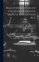 Reauthorization of the Administrative Dispute Resolution Act