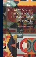 The Removal of the Cherokee Indians From Georgia