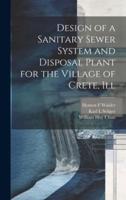 Design of a Sanitary Sewer System and Disposal Plant for the Village of Crete, Ill