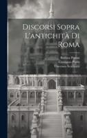 Discorsi Sopra L'antichità Di Roma