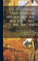 The Cincinnati Directory for 1819, 1825, 1829, 1831, 1834, 1836/7, 1840, 1842, 1843, 1846