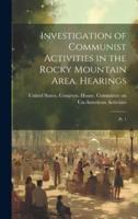 Investigation of Communist Activities in the Rocky Mountain Area. Hearings