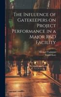 The Influence of Gatekeepers on Project Performance in a Major R&D Facility