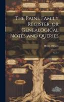 The Paine Family Register, or Genealogical Notes and Queries
