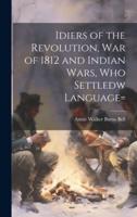 Idiers of the Revolution, War of 1812 and Indian Wars, Who Settledw Language=