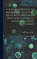A New Approach to Motor Calculus and Rigid Body Dynamics With Application to Serial Open-Loop Chains