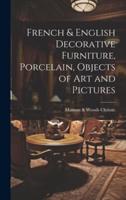 French & English Decorative Furniture, Porcelain, Objects of Art and Pictures