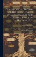 Genealogical Record of the Descendants of Moses Hadley and Rebecca Page of Hudson, N. H.