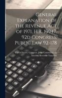 General Explanation of the Revenue Act of 1971, H.R. 10947, 92D Congress, Public Law 92-178