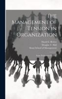 The Management of Tension in Organization