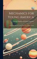 Mechanics for Young America; a Book for Old and Young Who Like to Make Things