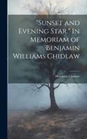 "Sunset and Evening Star." In Memoriam of Benjamin Williams Chidlaw