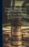 Taxes, Corporate Financial Policy and the Return to Investors