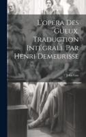 L'opera Des Gueux. Traduction Intégrale Par Henri Demeurisse