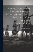 Vertical Market Arrangements, Risk-Shifting, and Natural Gas Pipeline Regulation
