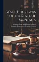Wage Hour Laws of the State of Montana