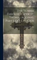 The "Summa Theologica" of St. Thomas Aquinas, Part I, QQ. CIII.-CXIX