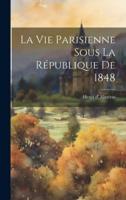 La Vie Parisienne Sous La République De 1848