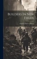 Builders In New Fields