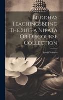 Buddhas TeachingsBeing The Sutta Nipata Or Discourse Collection
