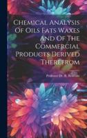 Chemical Analysis Of Oils Fats Waxes And Of The Commercial Products Derived Therefrom