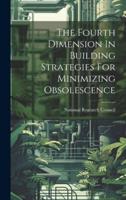 The Fourth Dimension In Building Strategies For Minimizing Obsolescence