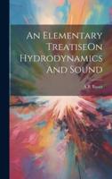 An Elementary TreatiseOn Hydrodynamics And Sound