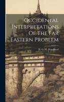 Occidental Interpretations Of The Far Eastern Problem