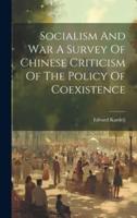 Socialism And War A Survey Of Chinese Criticism Of The Policy Of Coexistence