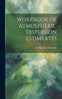Workbook of Atmospheric Dispersion Estimeates