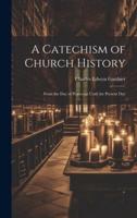 A Catechism of Church History