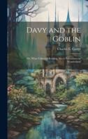 Davy and the Goblin; or, What Followed Reading Alice's Adventures in Wonderland