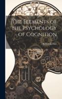 The Elements of the Psychology of Cognition