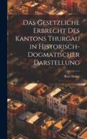 Das Gesetzliche Erbrecht Des Kantons Thurgau in Historisch-Dogmatischer Darstellung