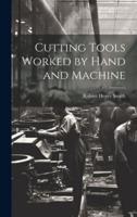 Cutting Tools Worked by Hand and Machine