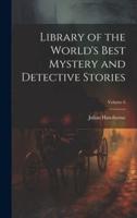 Library of the World's Best Mystery and Detective Stories; Volume 6
