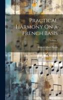 Practical Harmony On a French Basis; Volume 1