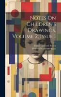 Notes On Children's Drawings, Volume 2, Issue 1