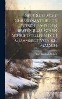 Neue Russische Chrestomathie Für Teutsche, Aus Den Besten Russischen Schriftstellfrn [Sic] Gesammelt Von K.F. Malsch