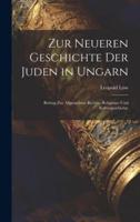 Zur Neueren Geschichte Der Juden in Ungarn