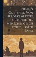 Johann Gottfried Von Herder's Älteste Urkunde Des Menschengeschlechts, Erster Band