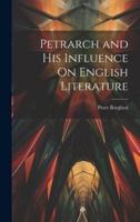 Petrarch and His Influence On English Literature