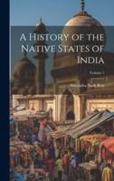 A History of the Native States of India; Volume 1