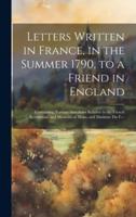 Letters Written in France, in the Summer 1790, to a Friend in England