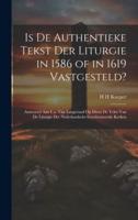 Is De Authentieke Tekst Der Liturgie in 1586 of in 1619 Vastgesteld?