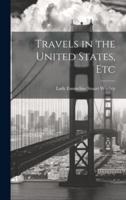 Travels in the United States, Etc