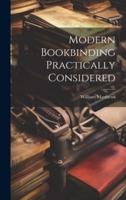 Modern Bookbinding Practically Considered