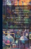 Laboratory Apparatus and Reagents for Chemical, Metallurgical and Biological Laboratories