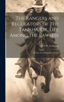 The Rangers and Regulators of the Tanaha, Or, Life Among the Lawless